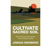 Joshua Weisbrod Cultivate Sacred Soil (Tascabile)