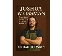 Joshua Weissman Biography: From Young Home Cook to Culinary Superstar