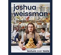 Joshua Weissman: Texture Over Taste by Weissman, Joshua