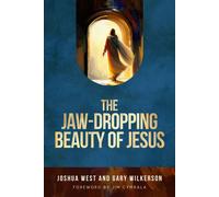 Joshua West Gary Wilkerson The Jaw-Dropping Beauty of Jesus (Tascabile)