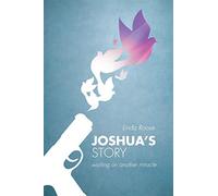 Joshua's story: waiting on another miracle - Roose Linda