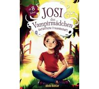 Josi - das Vampirmädchen - Ein spannendes Kinderbuch ab 8 Jahren über Mut, Freundschaft und die Kraft, anders zu sein (Große Schrift für Erstleser) - Band 2: Gefährliche Freundschaft