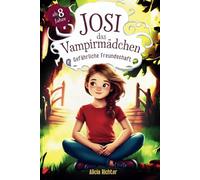 Josi - das Vampirmädchen - Ein spannendes Kinderbuch ab 8 Jahren über Mut, Freundschaft und die Kraft, anders zu sein (Große Schrift für Erstleser) - Band 2: Gefährliche Freundschaft