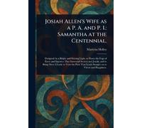 Josiah Allen's Wife as a P. A. and P. I.: Samantha at the Centennial.