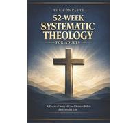 Josiah Arden The Complete 52-Week Systematic Theology for Adults (Tascabile)