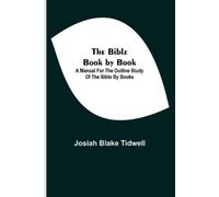 Josiah Blake Ti The Bible Book By Book; A Manual For The Outline Stu (Tascabile)