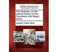 Josiah Clark No Two lectures, on the natural history of the Caucasia (Tascabile)