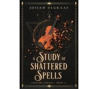 Josiah DeGraaf A Study of Shattered Spells (Tascabile)