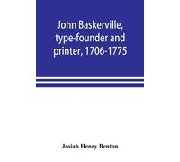 Josiah Henry Ben John Baskerville, type-founder and printer, 1706-1 (Tascabile)
