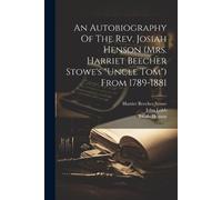 Josiah Henson J An Autobiography Of The Rev. Josiah Henson (mrs. Har (Tascabile)