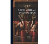 Josiah Mason Ward Come With Me Into Babylon (Copertina rigida)