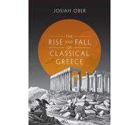 Josiah Ober The Rise and Fall of Classical Greece (Copertina rigida)