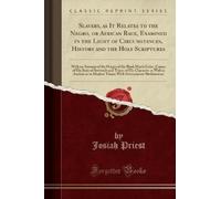 Josiah Priest Slavery, as It Relates to the Negro, or African Race, (Tascabile)