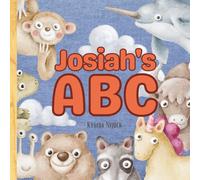 Josiah’s ABC: Personalized Animal Alphabet With Positive Traits & Your Child’s Name on Every Page: A keepsake alphabet adventure for toddlers & preschoolers (to age 6)