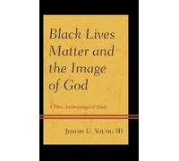 Josiah U. Young III Black Lives Matter and the Image of God (Copertina rigida)