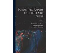 Josiah Willard G Scientific Papers Of J. Willard Gibbs; Volu (Copertina rigida)