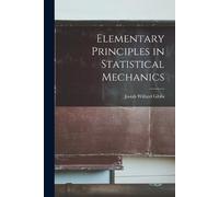 Josiah Willard Gibbs Elementary Principles in Statistical Mechanics (Tascabile)