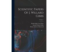 Josiah Willard Gibbs Scientific Papers Of J. Willard Gibbs; Volume 1 (Tascabile)