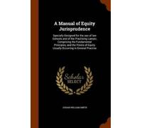 Josiah William Smith A Manual of Equity Jurisprudence (Copertina rigida)