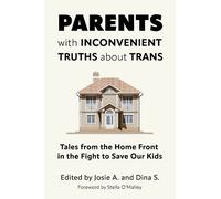 Josie A. Parents with Inconvenient Truths about Trans (Tascabile)