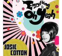 Josie Cotton Everything Is Oh Yeah (Vinyl LP)