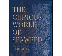 Josie Iselin The Curious World of Seaweed (Copertina rigida)