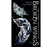 Josie Jaffrey Broken Wings (Tascabile) Dark Stories