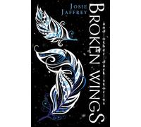 Josie Jaffrey Broken Wings (Tascabile) Dark Stories