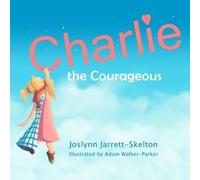 Joslynn Jarrett-Skelton Charlie the Courageous (Tascabile)