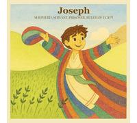 Jospeh: Shepherd, Servant, Prisoner, Ruler of Egypt: 'A story of Dreams, Faith and Forgiveness'