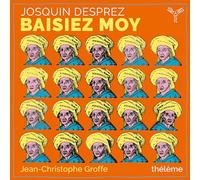 Josquin Desprez Josquin Desprez: Baisiez Moy (CD) Album