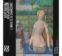 Josquin Desprez Josquin I: Motets & Chansons Album