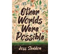 Joss Sheldon Other Worlds Were Possible (Tascabile)
