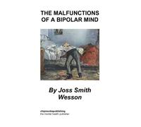 Joss Smith Wesson The Malfunctions of a Bipolar Mind (Tascabile)