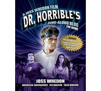 Joss Whedon Dr. Horrible's Sing-Along Blog: The Book (Tascabile)