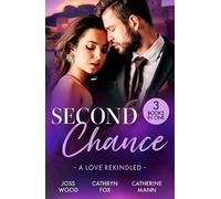 Joss Wood Cathryn Fox Catherine Mann Second Chance: A Love Rekindled (Tascabile)