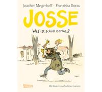 Josse: Was ist schon normal? | Das erste Kinderbuch von Joachim Meyerhoff