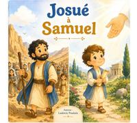 Josué à Samuel: Histoire Biblique revisitée pour les enfants