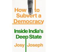 Josy Joseph How to Subvert a Democracy (Tascabile)