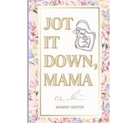Jot It Down, Mama: A Sweet and Simple Memory Keeper for Busy Moms
