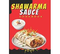 Jotting Junction Shawarma Sauce Cookbook (Tascabile) Sauce Recipes Cookbooks