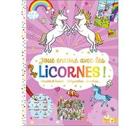 Joue encore avec les licornes !: Cherche et trouve, labyrinthes, sudokus...