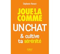 Joue-la comme un chat & cultive ta sérénité: & cultive ton leadership