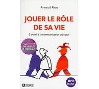 Jouer le rôle de sa vie: S'ouvrir à la communication du coeur