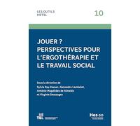 Jouer ? Perspectives pour l’ergothérapie et le travail social