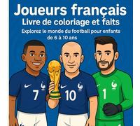 Joueurs français - Livre de coloriage et faits: Explorez le monde du football pour les enfants de 6 à 10 ans