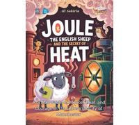 Joule the English Sheep and the Secret of Heat: A STEM Fable of Motion, Heat, and Courage in the Industrial City of Manchester