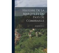 Joullietton, Joseph Histoire De La Marche Et Du Pays De Combraille Book NUOVO