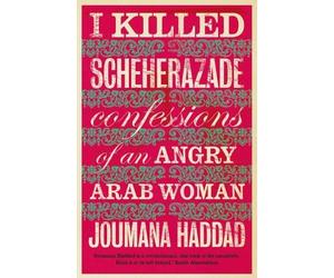 Joumana Haddad I Killed Scheherazade (Tascabile)