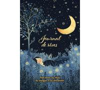 Jounal de Rêves: Journal de rêves à remplir | Pour ne pas oublier ses rêves | Cahier pratique pour noter, analyser et interpréter vos rêves | Pour 5O rêves |